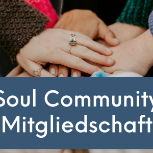 Soul Community - 1 Jahr Transformation, Seelenverbindung, Gemeinschaft