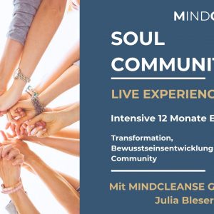 Soul Community - Intensive MINDCLEANSE® Experience für Selbsterfahrung & Entwicklung